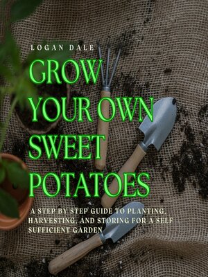 cover image of Grow Your Own Sweet Potatoes